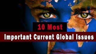 Top 10 Most Important Global Issues of Today | The World Issues That Need Attention in 2021