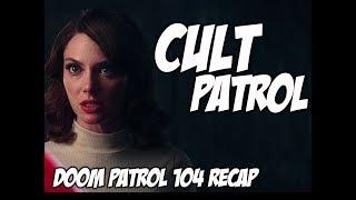 CULT PATROL? | DOOM PATROL 104 RECAP