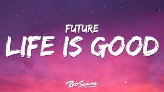 Future - Life Is Good (Lyrics) ft. Drake