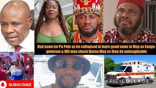 Bad news for Pete as he collapse in tears good news 2 May as Enugu governor & MD man shock Queen May