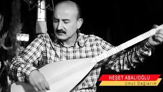 Neşet Abalıoğlu Umut Dağlarım