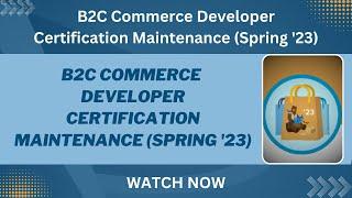 Salesforce Trailhead - Maintain Your B2C Commerce Developer Certification for Spring ’23