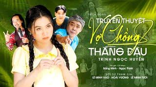 Trích Đoạn Mới Nhất 2023 Cực Vui Nhộn  Truyền Thuyết Vợ Chồng Thằng Đậu - Trịnh Ngọc Huyền
