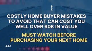 HOME BUYER WEBINAR (Very Costly Mistakes to Avoid)