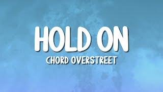 Chord Overstreet - Hold On (Lyrics)