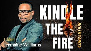 2024 Kindle The Fire Convention: Triggered For Greatness || Elder Jermaine Williams