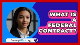 What Is A Federal Contract? - CountyOffice.org