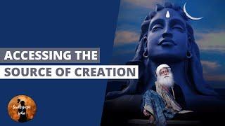 Sadhguru- Accessing the Source of Creation | Sadhguru Isha