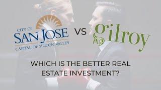 San Jose, CA vs Gilroy, CA - Where Is Better To Buy?