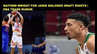 MATTHEW WRIGHT FOR JAMIE MALONZO DRAFT RIGHTS! | PBA TRADE RUMOR