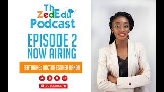 ZEDEDU EP2 Dr. Esther Banda| Student Scholarships| Building Skill based economy |