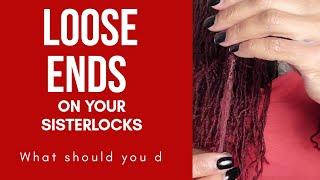 LOOSE ENDS| DON'T stand for it! | Sisterlocks