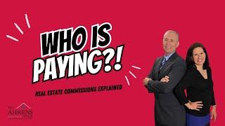 Who is paying?! Breaking Down Real Estate Commissions