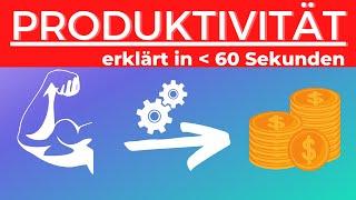 Produktivität einfach erklärt in 60 Sekunden