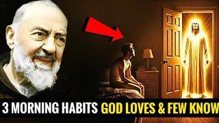 3 Morning Habits God Loves But Few Know | Padre Pio