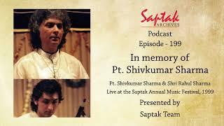 Saptak Podcast I Episode - 199 I In memory of Pt. Shivkumar Sharma (Live at the S.A.M.F 1999)