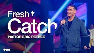 Fresh Catch | Eric Petree | Citygate Church