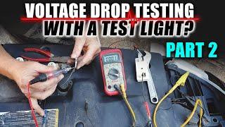 Voltage Drop Testing With A Test Light? [Part 2]