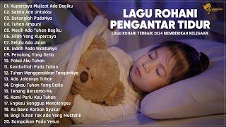 Pujian Penyembahan Pengantar Tidur 2024 Membuat Tidur Lebih Nyenyak - Lagu Rohani 2024 Terpopuler