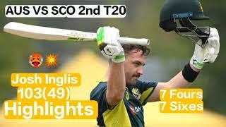 Josh Inglis 103(49) vs Scotland. 7 Fours, 7 Sixes . 2nd T20 AUS vs SCO . Highlights