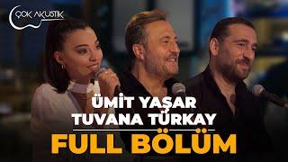 FULL BÖLÜM - Ümit Yaşar & Tuvana Türkay 𝐂̧𝗼𝐤 𝐀𝐤𝐮𝐬𝐭𝐢𝐤  #çokakustik #ercansaatçi