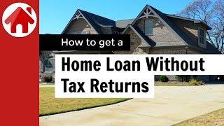 How to get a Mortgage without Tax Returns