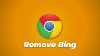 How To Remove Bing From Google Chrome