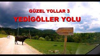 YEDİGÖLLER YOLU VE YEDİGÖLLER MİLLİ PARKI - BOLU / GÜZEL YOLLAR 3 / GEZDİK GÖRDÜK