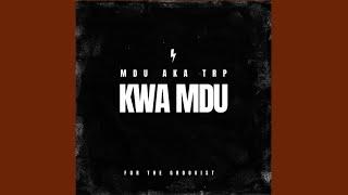 MDU aka TRP – Kwa Mdu (Official Audio) | AMAPIANO