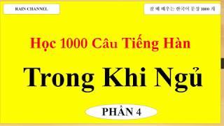P4 - Học 1000 Câu Tiếng Hàn khi ngủ-Học tiếng Hàn Quốc-Học Từ Vựng Cơ Bản online