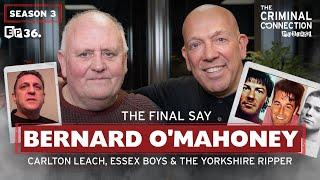 Bernard O'Mahoney (THE FINAL SAY) Carlton Leach, Essex Boys, Yorkshire Ripper & MORE