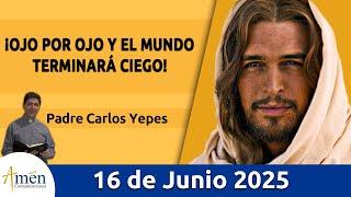 Evangelio De Hoy Lunes 16 Junio 2025 #PadreCarlosYepes l San Mateo 5,38-42 l Misa