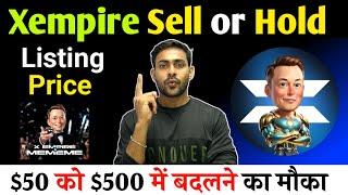 $X empire Sell or Hold $50 Ko $500 || Xempire Mining Mememe Update || Xempire Airdrop Price X empire