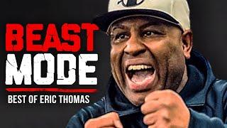 BEST OF ERIC THOMAS - BEAST MODE | Best Motivational Videos - Speeches Compilation 1 Hour Long