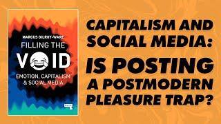 Is Social Media Capitalism's Postmodern Pleasure Trap? 'Filling the Void' w/ Marcus Gilroy-Ware