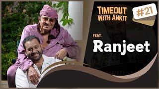 Timeout With Ankit Podcast Feat Ranjeet | Sunil Dutt, Dev Anand, Bollywood Party's, Early Days &More