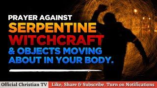 PRAYER AGAINST WITCHCRAFT SERPENT SPIRITS | Spiritual Warfare Prayers