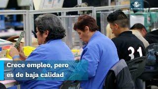 En récord, empleos de baja calidad en México