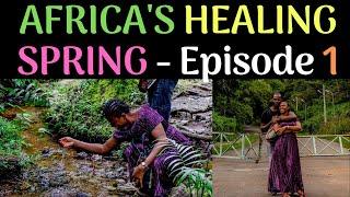 AFRICA'S HEALING SPRING: COME EXPERIENCE THE BEAUTY OF MOTHERLAND | setrosvlog