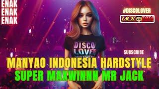 DJ MANYAO INDONESIA HARDSTYLE  SUPER MAXWINNN MR JACK