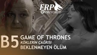 BEKLENMEYEN ÖLÜM | GAME OF THRONES | B05