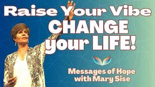 Raise Your Vibration, CHANGE YOUR LIFE! Mary Sise on TAPPING, Soul Loyalty, and HEALING