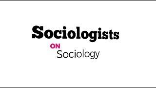 Sociologists on Sociology