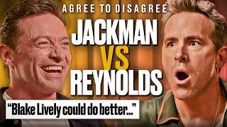 Ryan Reynolds & Hugh Jackman Argue Over The Internet's Biggest Debates | Agree To Disagree