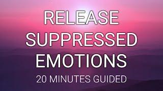 Release Suppressed Emotions Guided Meditation | 20 Minutes