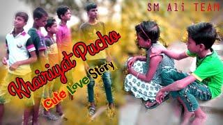 khairiyat pucho arijit singh new song Cute Love Story Sm Ali Team