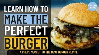 How to make, AND COOK, the perfect burger!