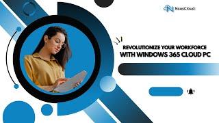 Revolutionize Your Workforce with Windows 365 Cloud PC - The Ultimate Game Changer!