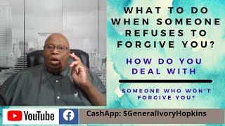 What to do when someone refuses to forgive you