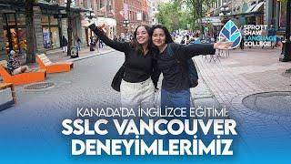 Kanada’da İngilizce Eğitimi: SSLC Vancouver Deneyimlerimiz